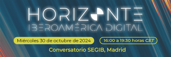 Ciclo de Diálogos: Horizonte Iberoamérica Digital (2da edición)